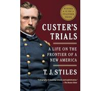 T.J. Stiles – Custer's Trials – Una vita alla frontiera di una nuova America – Tascabile
