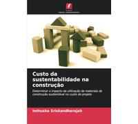 Custo da sustentabilidade na construção: Determinar o impacto da utilização de materiais de construção sustentável no custo do projeto