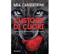 Custode di cuori. L'amicizia tra un ragazzo e un lupo nero