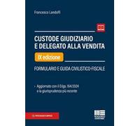 Custode giudiziario e delegato alla vendita. Formulario e guida civilistico-fiscale