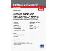 Custode giudiziario e delegato alla vendita. Formulario e guida civilistico-fiscale