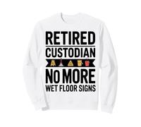 Custode in Pensione No More Wet Floor Segni Umorismo Felpa