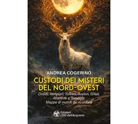 Custodi dei misteri del Nord-Ovest - Cogerino Andrea