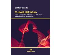 Custodi del futuro. Teorie e prospettive di riflessione sui diritti umani ...