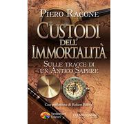 Custodi dell’Immortalità. Sulle tracce di un antico sapere