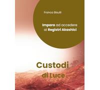 Custodi di Luce: impara ad accedere ai registri akashici