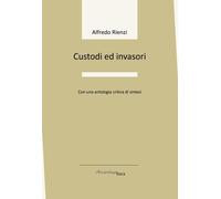 Custodi ed invasori - Rienzi Alfredo