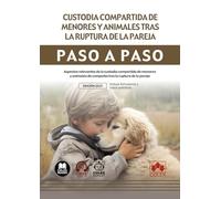 Custodia compartida de menores y animales tras la ruptura de la pareja: Aspectos relevantes de la custodia compartida de menores y animales de compañía tras la ruptura de la pareja