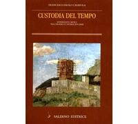 Custodia del tempo. Interventi critici tra cronaca e storia (1974-2001)