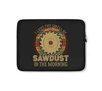 Custodia per Computer Portatile I Love The Smell of Sawdust in The Morning Carpenter Woodworker Custodia Protettiva per Laptop Comfyable Sleeve per Laptop 15In, per Computer Portatile, Notebook