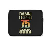 Custodia per Computer Portatile I Make 75 Look Good Funny 75Th Birthday Custodia Protettiva per Laptop Impermeabile Resistente Borsa Porta 15In, per Laptop, Notebook