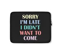Custodia per Computer Portatile Sorry I'm Late I Didn't Want To Come Funny Custodia per Laptop Multicolore Impermeabile Sleeve per Laptop 15In, per Laptop, Notebook