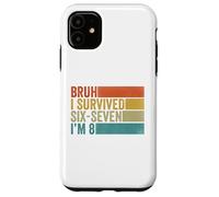 Custodia per iPhone 11 8° Compleanno Sei Sette Ragazzo Io Sono 8 Anni Bruh 6 7 Bday Kids