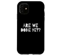 Custodia per iPhone 11 Abbiamo ancora finito? Divertente meme sarcastico per adolescenti impazienti