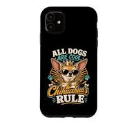 Custodia per iPhone 11 All Dogs Are Cool, But Chihuahua’s Rule
