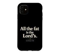 Custodia per iPhone 11 All The Fat is The Lord's Leviticus 3:16 Christian Humor