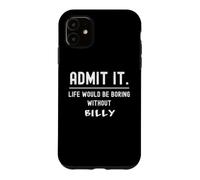 Custodia per iPhone 11 Ammettilo che la vita sarebbe noiosa senza Billy