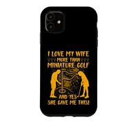 Custodia per iPhone 11 Amo mia moglie più del golf in miniatura e sì, mi ha dato