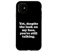 Custodia per iPhone 11 And Yet Despite the Look on My Face Youre Still Talking Work