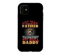 Custodia per iPhone 11 Any Man Can Be A Father Pit Bull Daddy Funny Dog Lover