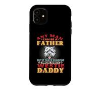 Custodia per iPhone 11 Any Man Can Be A Father Westie Daddy Funny Dog Lover