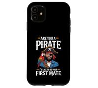 Custodia per iPhone 11 Are You A Pirate I'd Like To Be Your First Mate -