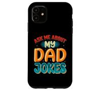 Custodia per iPhone 11 Ask Me About My Dad Jokes Funny Father's Day Dad Joke