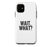Custodia per iPhone 11 Aspetta, Cosa? Divertente Popolare Pop Cultura Citazione