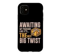 Custodia per iPhone 11 AWAITING MY PACKAGE LIKE IT S THE NEXT BIG TWIST