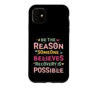 Custodia per iPhone 11 Be the Reason Someone Believes Recovery Is Possible