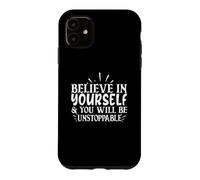 Custodia per iPhone 11 Believe Yourself And Unstoppable Citazione motivazionale