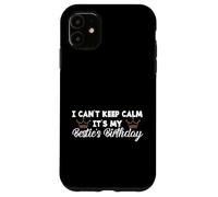 Custodia per iPhone 11 Best Friend BFF I Can't Keep Calm It's My Besties Compleanno