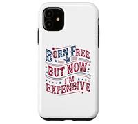 Custodia per iPhone 11 Born A Free But Now I'm Expensive Funny 4th Of July