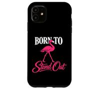 Custodia per iPhone 11 Born To Stand Out fenicottero rosa frase grafica