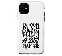 Custodia per iPhone 11 Busy Being A Dog Mama WagLife Edition per gli amanti dei cani