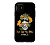 Custodia per iPhone 11 But Did You Die Mom Life Skull Bandana Sunflower Lover