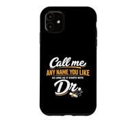 Custodia per iPhone 11 Call Me Any Name You Like As Long Starts With Dr Doctorate