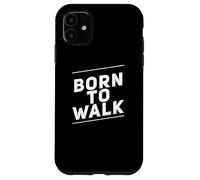 Custodia per iPhone 11 Camminare perdere peso Citazioni divertenti a piedi Born To Walk