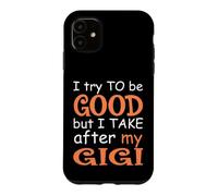Custodia per iPhone 11 Cerco di essere buono ma prendo dopo il mio Gigi