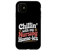 Custodia per iPhone 11 Chillin' With My Nursing Home-ies -