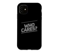 Custodia per iPhone 11 Citazione divertente a chi importa messaggi di testo divertenti Citazioni umoristiche divertenti