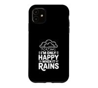 Custodia per iPhone 11 Citazione I'm Only Happy When It Rains
