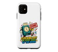 Custodia per iPhone 11 Clocking Out In Tutti I Sensi Della Parola Divertente Pensionamento