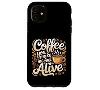 Custodia per iPhone 11 Coffee You Make Me Feel Alive Caffeine Lover Morning |-