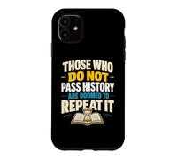Custodia per iPhone 11 Coloro che non passano la storia sono condannati a ripeterla
