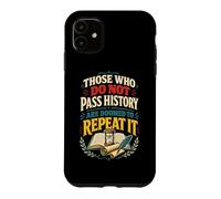 Custodia per iPhone 11 Coloro che non passano la storia sono condannati a ripeterla