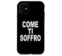 Custodia per iPhone 11 COME TI SOFFRO scritta davanti bianca