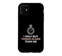 Custodia per iPhone 11 Compro solo cose più vecchie di me Collezionista di antiquariato