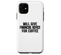 Custodia per iPhone 11 Consulente finanziario, Divertente dare consigli finanziari per il caffè