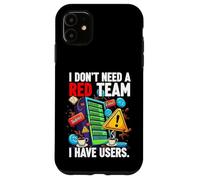 Custodia per iPhone 11 Cybersecurity Humor I Don't Need A Red Team Users
